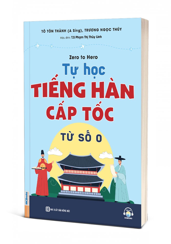 Zero To Hero - Tự Học Tiếng Hàn Cấp Tốc Từ Số 0 - Tô Tôn Thành (A Síng), Trương Ngọc Thúy