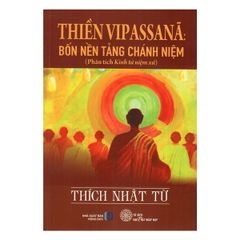 Thiền Vipassana – Bốn Nền Tảng Chánh Niệm