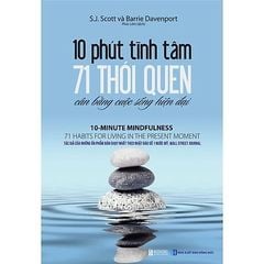 10 Phút Tĩnh Tâm - 71 Thói Quen Cân Bằng Cuộc Sống Hiện Đại