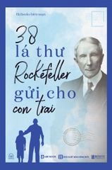 38 Lá Thư Tỷ Phú John Davison Rockefeller Gửi Cho Con Trai