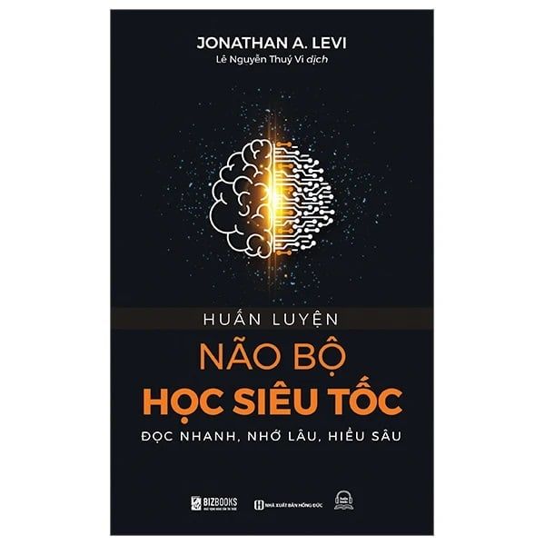 Huấn Luyện Não Bộ Học Siêu Tốc - Đọc Nhanh, Nhớ Lâu, Hiểu Sâu