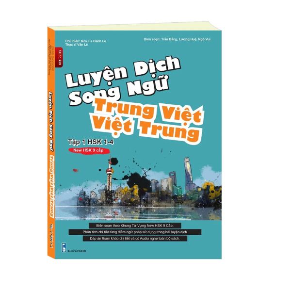 Luyện Dịch Song Ngữ Việt Trung - Trung Việt (Biên Soạn Theo New Hsk 9 Cấp) Tập 1 Từ Hsk1-Hsk4