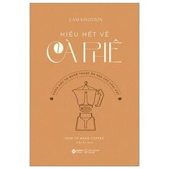 Hiểu Hết Về Cà Phê