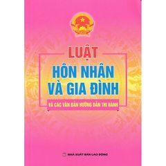 Luật hôn nhân và gia đình và các văn bản hướng dẫn thi hành