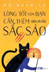 Lòng Tốt Của Bạn Cần Thêm Đôi Phần Sắc Sảo -Tập 1