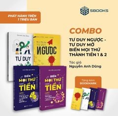Combo sách: Tư Duy Mở + Tư Duy Ngược + Biến Mọi Thứ Thành Tiền (2 Tập)