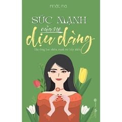 Sức Mạnh Của Sự Dịu Dàng
