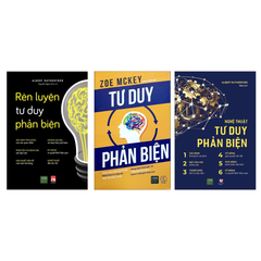 Combo Sách Rèn Luyện Tư Duy Phản Biện + Tư Duy Phản Biện + Nghệ Thuật Tư Duy Phản Biện
