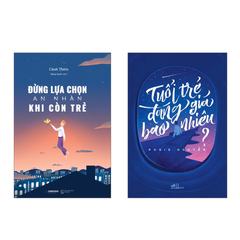 Combo sách Đừng Lựa Chọn An Nhàn Khi Còn Trẻ +Tuổi Trẻ Đáng Giá Bao Nhiêu