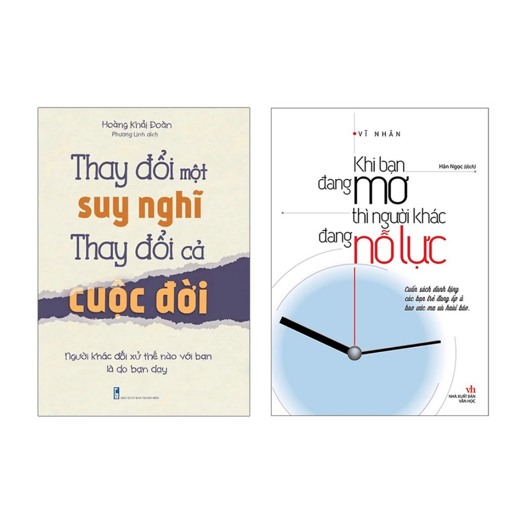 Combo sách Thay Đổi Một Suy Nghĩ Thay Đổi Cả Cuộc Đời + Khi Bạn Đang Mơ Thì Người Khác Đang Nỗ Lực