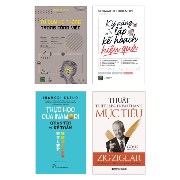 Combo Sách: Tư Duy Hệ Thống Trong Công Việc + Kỹ Năng Lập Kế Hoạch Hiệu Quả + Thực Học Của Inamori Kazuo + Thuật Thiết Lập Và Hoàn Thành Mục Tiêu