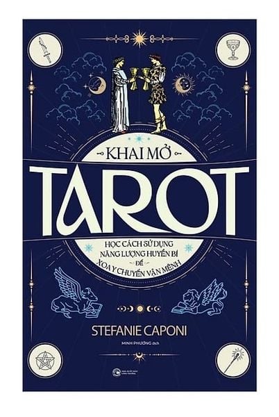 Khai Mở Tarot: Học Cách Sử Dụng Năng Lượng Huyền Bí Để Xoay Chuyển Vận Mệnh
