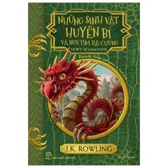 Sinh Vật Huyền Bí Và Nơi Tìm Ra Chúng - Harry Potter Ngoại Truyện