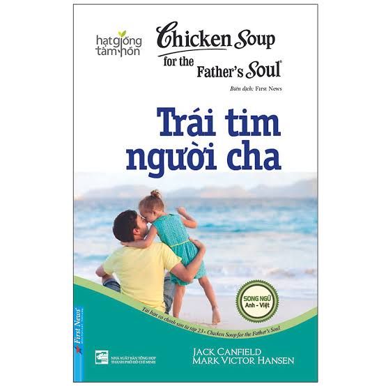 Chicken Soup For The Soul - Trái Tim Người Cha (Tái Bản)