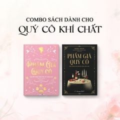 Combo PHẨM GIÁ QUÝ CÔ: Giao Tiếp Thông Minh, Ứng Xử Thanh Lịch + Trở Thành Nữ Hoàng Trên Bàn Tiệc