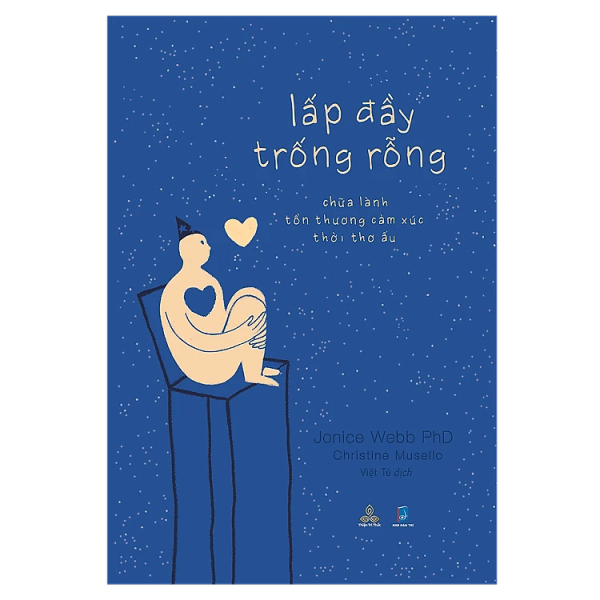 Lấp Đầy Trống Rỗng - Chữa Lành Tổn Thương Cảm Xúc Thời Thơ Ấu