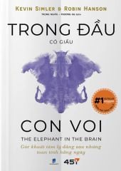 Trong Đầu Có Giấu Con Voi - The Elephant In The Brain