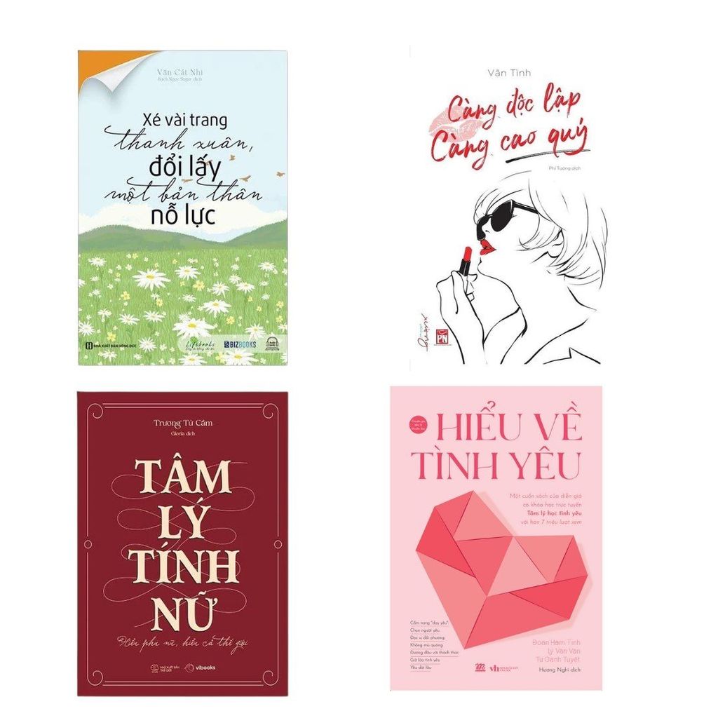Combo sách: Xé Vài Trang Thanh Xuân, Đổi Lấy Một Bản Thân Nỗ Lực + Càng Độc Lập Càng Cao Quý + Tâm Lý Tính Nữ-Hiểu Phụ Nữ, Hiểu Cả Thế Giới + Hiểu Về Tình Yêu
