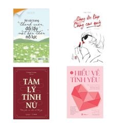 Combo sách: Xé Vài Trang Thanh Xuân, Đổi Lấy Một Bản Thân Nỗ Lực + Càng Độc Lập Càng Cao Quý + Tâm Lý Tính Nữ-Hiểu Phụ Nữ, Hiểu Cả Thế Giới + Hiểu Về Tình Yêu