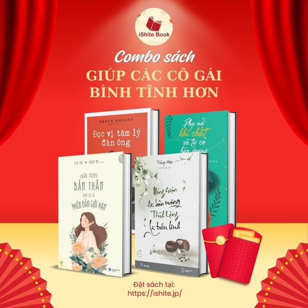Combo sách: Nóng Giận Là Bản Năng Tĩnh Lặng Là Bản Lĩnh + Phụ Nữ Khí Chất Sẽ Tự Có Hào Quang + Trân Trọng Bản Thân Bạn Sẽ Là Phiên Bản Giới Hạn + Đọc Vị Tâm Lý Đàn Ông