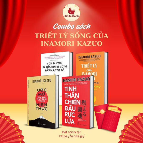Combo sách: Triết Lý Của Inamori Kazuo Chúng Ta Sống Vì Điều Gì? + Ước Mơ Của Bạn Nhất Định Thành Hiện Thực + Tinh Thần Chiến Đấu Rực Lửa + Con Đường Đi Đến Thành Công Bằng Sự Tử Tế