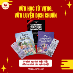 Combo 3 sách học dịch Nhật - Việt: Luyện Đọc Dịch Song Ngữ Nhật - Việt + Học Tiếng Nhật Qua Danh Ngôn + Hành Trình Phiên Dịch Sống Động