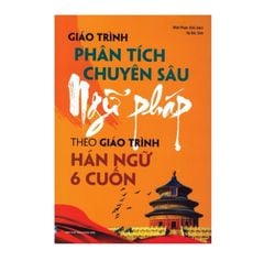 Giáo trình phân tích chuyên sâu ngữ pháp theo giáo trình hán ngữ 6 cuốn