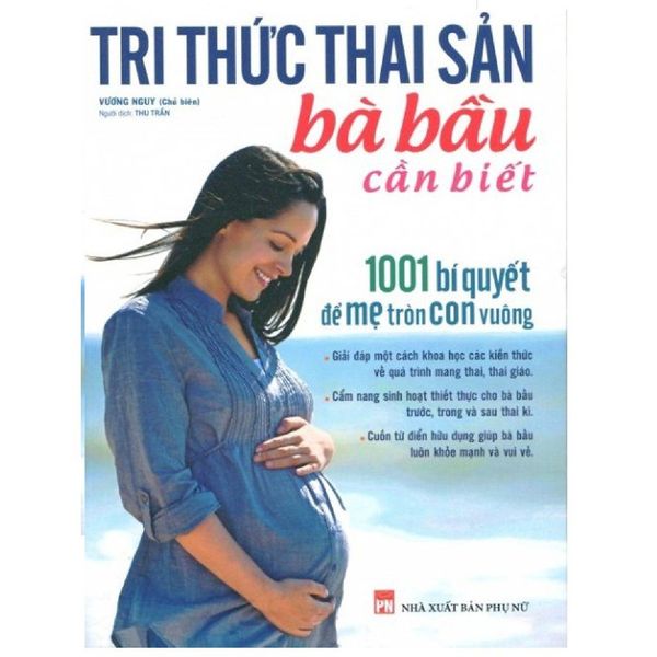 Tri Thức Thai Sản Bà Bầu Cần Biết - 1001 Bí Quyết Để Mẹ Tròn Con Vuông