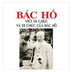 Bác Hồ Viết Di Chúc Và Di Chúc Của Bác Hồ