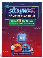 Sử Dụng AI Để Master Lập Trình, Cách X3 Tốc Độ Code