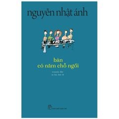 Bàn Có Năm Chỗ Ngồi - ( Nguyễn Nhật Ánh )