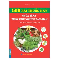 500 Bài Thuốc Hay Chữa Bệnh Theo Kinh Nghiệm Dân Gian