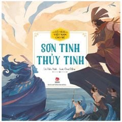 Cổ Tích Việt Nam Cho Bé - Sơn Tinh - Thuỷ Tinh