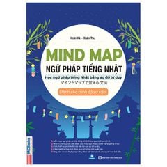 MindMap Ngữ Pháp Tiếng Nhật - Học Ngữ Pháp Tiếng Nhật Qua Sơ Đồ Tư Duy - Dành Cho Trình Độ Sơ Cấp