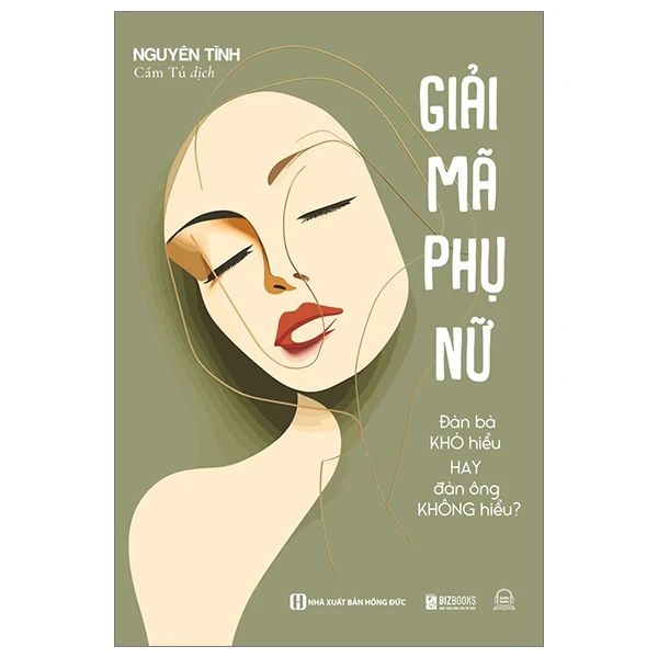 Giải Mã Phụ Nữ - Đàn Bà Khó Hiểu Hay Đàn Ông Không Hiểu?