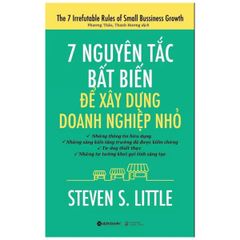 7 Nguyên Tắc Bất Biến Để Xây Dựng Doanh Nghiệp Nhỏ