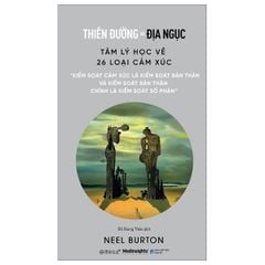 Thiên Đường Và Địa Ngục - Tâm Lý Học Về 26 Loại Cảm Xúc