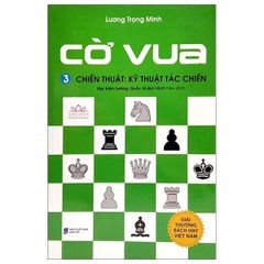 Cờ Vua - Tập 3 - Chiến Thuật Kỹ Thuật Tác Chiến