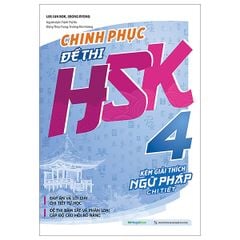 Chinh Phục Đề Thi HSK 4 (Kèm Giải Thích Ngữ Pháp Chi Tiết)