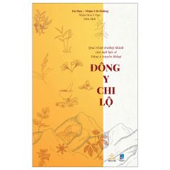 Đông Y Chi Lộ - Quá Trình Trưởng Thành Của Một Bác Sĩ Đông Y Truyền Thống