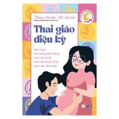 Thai giáo diệu kỳ - Kích hoạt khả năng tiềm tàng của não phải theo phương pháp giáo dục Shichida