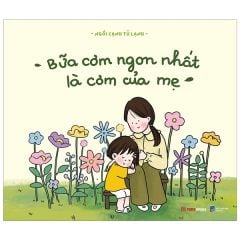 Bữa Cơm Ngon Nhất Là Cơm Của Mẹ