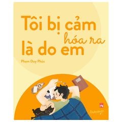 Tôi Bị Cảm Hóa Ra Là Do Em