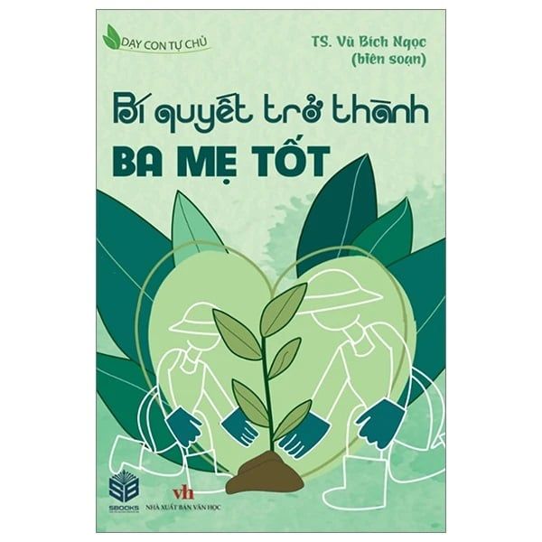 Dạy Con Tự Chủ - Bí Quyết Trờ Thành Ba Mẹ Tốt