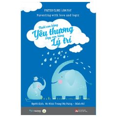 Nuôi Con Bằng Yêu Thương - Dạy Con Bằng Lý Trí