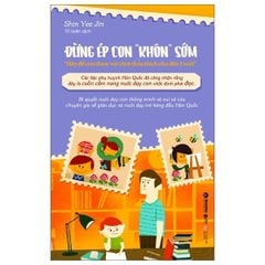 Đừng Ép Con “Khôn” Sớm