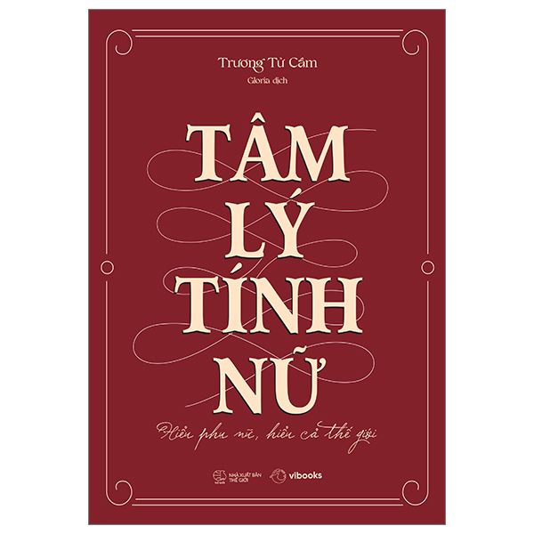 Tâm Lý Tính Nữ - Hiểu Phụ Nữ, Hiểu Cả Thế Giới