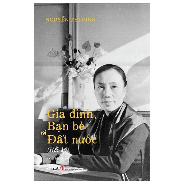 Hồi Ký Nguyễn Thị Bình - Gia Đình, Bạn Bè Và Đất Nước