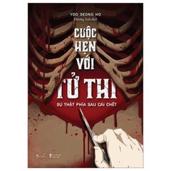Cuộc Hẹn Với Tử Thi - Sự Thật Phía Sau Cái Chết