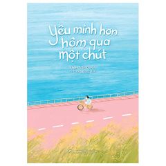 Yêu Mình Hơn Hôm Qua Một Chút
